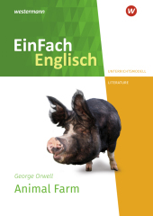 EinFach Englisch New Edition Unterrichtsmodelle: George Orwell: Animal Farm