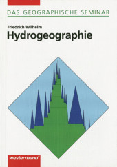 Das Geographische Seminar / Hydrogeographie: Grundlagen der Allgemeinen Hydrogeographie
