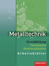 Metalltechnik Grundbildung: Technische Kommunikation Arbeitsblätter