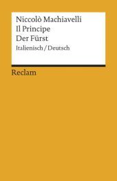 Il Principe /Der Fürst. Ital. /Dt.: Machiavelli, Niccol? - zweisprachige Ausgabe; Originalversion mit deutscher Übersetzung