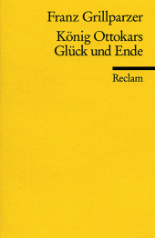 König Ottokars Glück und Ende: Grillparzer, Franz - Deutsch-Lektüre, Deutsche Klassiker der Literatur
