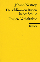 Die schlimmen Buben in der Schule. Frühere Verhältnisse: Nestroy, Johann - Deutsch-Lektüre, Deutsche Klassiker der Literatur - Erg. Ausg.
