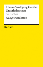 Unterhaltungen deutscher Ausgewanderten: Goethe, Johann W von - Deutsch-Lektüre, Deutsche Klassiker der Literatur
