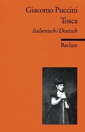 Tosca. Italienisch/Deutsch. Melodramma in tre atti / Oper in drei Akten: Puccini, Giacomo - Italienisch-Lektüre in zweisprachiger Ausgabe - 6799. Nachw. v. Henning Mehnert