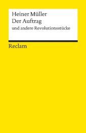 Der Auftrag und andere Revolutionsstücke: Hrsg. v. Uwe Wittstock