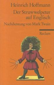 Der Struwwelpeter. Nachdichtung von Mark Twain: Hoffmann, Heinrich - Deutsch-Lektüre, Deutsche Klassiker der Literatur - 8983 Der Struwwelpeter. Nachdichtung von Mark Twain: Hoffmann, Heinrich - Deutsch-Lektüre, Deutsche Klassiker der Literatur - 8983