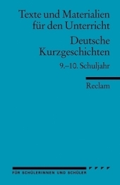 Deutsche Kurzgeschichten. 9.-10. Schuljahr. Für die Sekundarstufe I. Texte und Materialien für den Unterricht: Erläuterungen; Unterrichtsmaterial; Vorbereitung - 9507