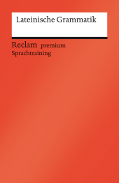 Lateinische Grammatik: [Fremdsprachentexte] - Ein Repetitorium mit besonderer Ber