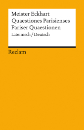 Quaestiones Parisienses / Pariser Quaestionen. Lateinisch/Deutsch: Meister Eckhart - Originalversion mit deutscher Übersetzung - 14419 - Neuübersetzung Quaestiones Parisienses / Pariser Quaestionen. Lateinisch/Deutsch: Meister Eckhart - Originalversion mit deutscher Übersetzung - 14419 - Neuübersetzung