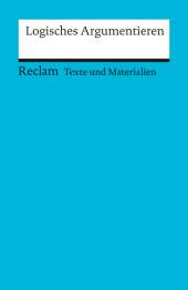 Logisches Argumentieren. Texte und Materialien für den Unterricht: Weimer, Wolfgang - Erläuterungen; Unterrichtsmaterial; Vorbereitung - 15056