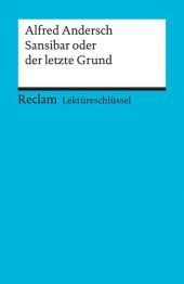 Lektüreschlüssel Alfred Andersch 'Sansibar oder Der letzte Grund': Schallenberger, Stefan - Lektürehilfe; Vorbereitung auf Klausur, Abitur und Matura