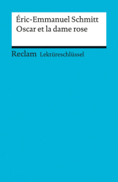 Lektüreschlüssel zu Éric-Emmanuel Schmitt: Oscar et la dame rose: Banzhaf, Michaela - Lektürehilfe; Vorbereitung auf Klausur, Abitur und Matura