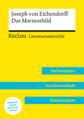 Joseph von Eichendorff: Das Marmorbild (Lehrerband): Reclam Literaturunterricht: Sachanalysen, Stundenverläufe, Arbeitsblätter