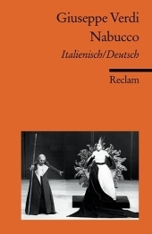 Nabucco. Italienisch/Deutsch: Verdi, Giuseppe - zweisprachige Ausgabe; Klassiker der Musikgeschichte - 18216. Textbuch Italienisch-Deutsch. Libretto v. Temistocle Solera