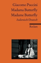 Madama Butterfly / Madame Butterfly. Italienisch/Deutsch: Puccini, Giacomo - zweisprachige Ausgabe; Klassiker der Musikgeschichte - 18367
