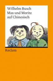 Max und Moritz auf Chinesisch. Makesi he Molici: Chinesisch-Deutsch. Nachwort von Rainald Simon