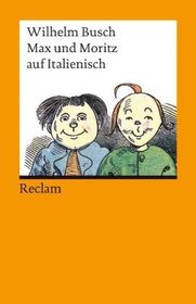 Max und Moritz auf Italienisch: Busch, Wilhelm - Deutsch-Lektüre, Deutsche Klassiker der Literatur - 18758