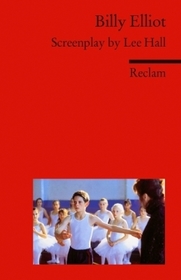 Billy Elliot: Screenplay by Lee Hall. Text in Englisch. Mit Vokabelerläuterungen in Deutsch