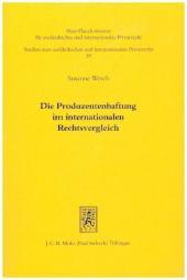 Die Produzentenhaftung im internationalen Rechtsvergleich: Eine rechtsvergleichende Untersuchung ihrer Strukturen in den Ländern Deutschland, England, Frankreich, und den Vereinigten Staaten von Amerika