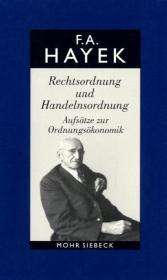 Gesammelte Schriften in deutscher Sprache: Abt. A Band 4: Rechtsordnung und Handelnsordnung. Aufsätze zur Ordnungsökonomik