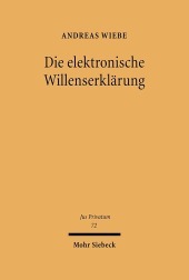 Die elektronische Willenserklärung: Kommunikationstheoretische und rechtsdogmatische Grundlagen des elektronischen Geschäftsverkehrs