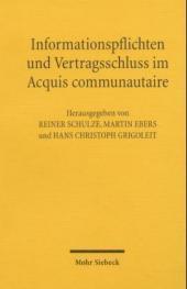 Informationspflichten und Vertragsschluss im Acquis communautaire: Information Requirements and Formation of Contract in the Acquis Communautaire. Beitr. d. Tagung 'Verbraucherschutz und Informationspflichten im Europäischen Gemeinschaftsrecht' d. Europ. Rechtsakademie (ERA) in Trier im Januar 2003. Mit Beitr. in engl. u