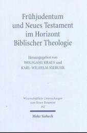 Frühjudentum und Neues Testament im Horizont Biblischer Theologie: Mit einem Anhang zum Corpus Judaeo-Hellenisticum Novi Testamenti
