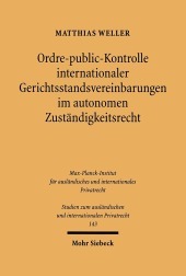 Ordre-public-Kontrolle internationaler Gerichtsstandsvereinbarungen im autonomen Zuständigkeitsrecht: Dissertationsschrift