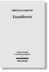 Kasualtheorie: Geschichte, Bedeutung und Gestaltung kirchlicher Amtshandlungen