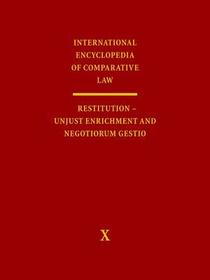 International Encyclopedia of Comparative Law: Vol. X: Restitution/Unjust Enrichment and Negotiorum Gestio
