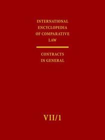 International Encyclopedia of Comparative Law: Volume VII/1: Contracts in General