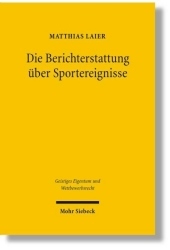 Die Berichterstattung über Sportereignisse: Eine rechtsvergleichende Untersuchung zur Existenz und Vermarktung von medialen Verwertungsrechten für den Hörfunk und die Neuen Medien