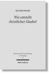 Wie entsteht christlicher Glaube?: Untersuchungen zur Glaubenskonstitution in der hermeneutischen Theologie bei Rudolf Bultmann, Ernst Fuchs und Gerhard Ebeling