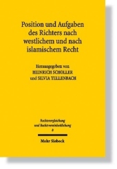 Position und Aufgaben des Richters nach westlichem und nach islamischem Recht: Tagungsbd. d. Sitzung d. Fachgruppe 6 bei der Tagung d. Gesellschaft f. Rechtsvergleichung v. 22.-24. September 2005 in Würzburg. Mit Beitr. in engl. u. französ. Sprache
