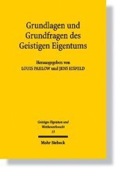 Grundlagen und Grundfragen des Geistigen Eigentums