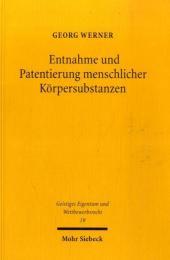 Entnahme und Patentierung menschlicher Körpersubstanzen: Eine zivil- und patentrechtliche Beurteilung am Beispiel von menschlichen Antikörpern und Genen