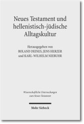 Neues Testament und hellenistisch-ju?dische Alltagskultur: Wechselseitige Wahrnehmungen. III. Internationales Symposium zum Corpus Judaeo-Hellenisticum Novi Testamenti 21.-24. Mai 2009, Leipzig