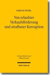 Von erlaubter Verkaufsförderung und strafbarer Korruption: Lauterkeitsrechtliche Analyse der Wertreklame gegenüber Weiterveräußerern und Leitfaden für die werbende Praxis