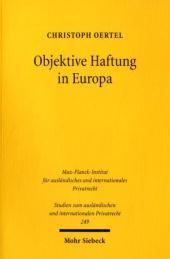 Objektive Haftung in Europa: Rechtsvergleichende Untersuchung zur Weiterentwicklung der verschuldensunabhängigen Haftung im europäischen Privatrecht