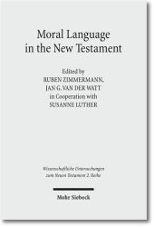 Moral Language in the New Testament: The Interrelatedness of Language and Ethics in Early Christian Writings. Kontexte und Normen neutestamentlicher Ethik / Contexts and Norms of New Testament Ethics. Volume II
