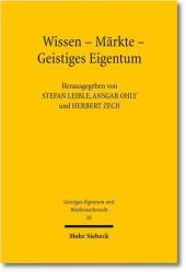 Wissen - Märkte - Geistiges Eigentum: Beiträge der Tagung an der Universität Bayreuth am 22. und 23. Mai 2009