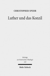 Luther und das Konzil: Zur Entwicklung eines zentralen Themas in der Reformationszeit