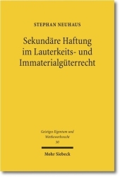 Sekundäre Haftung im Lauterkeits- und Immaterialgüterrecht: Dogmatische Grundlagen und Leitlinien zur Ermittlung von Prüfungspflichten