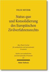 Status quo und Konsolidierung des Europäischen Zivilverfahrensrechts: Vorschlag zum Erlass einer EuZPO