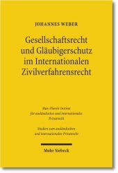 Gesellschaftsrecht und Gläubigerschutz im Internationalen Zivilverfahrensrecht: Die Internationale Zuständigkeit bei Klagen gegen Gesellschafter und Gesellschaftsorgane vor und in der Insolvenz