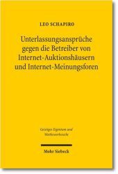 Unterlassungsansprüche gegen die Betreiber von Internet-Auktionshäusern und Internet-Meinungsforen: Zugleich ein Beitrag zugunsten einer Aufgabe der Störerhaftung im Urheber-, Marken- und Wettbewerbsrecht