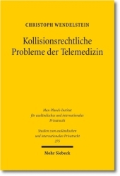 Kollisionsrechtliche Probleme der Telemedizin: Zugleich ein Beitrag zur Koordination von Vertrag und Delikt auf der Ebene des europäischen Kollisionsrechts
