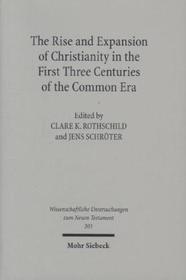 The Rise and Expansion of Christianity in the First Three Centuries of the Common Era: Teilweise in englischer Sprache