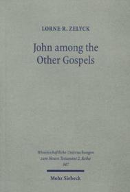 John among the Other Gospels: The Reception of the Fourth Gospel in the Extra-Canonical Gospels