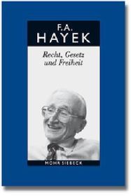 Gesammelte Schriften in deutscher Sprache: Abt. B Band 4: Recht, Gesetz und Freiheit. Eine Neufassung der liberalen Grundsätze der Gerechtigkeit und der politischen Ökonomie